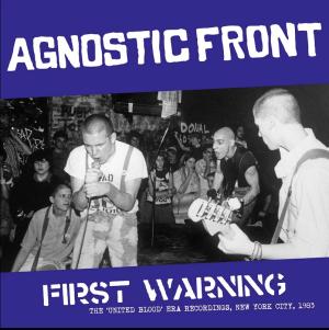 Agnostic Front – First Warning (The 'United Blood' Era Recordings, New York City, 1983)