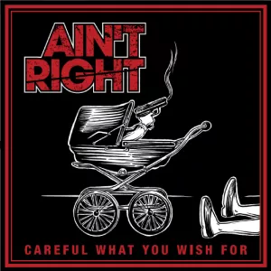 Ain't Right careful what you wish for