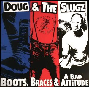 Doug & The Slugz Boots, Braces & A Bad Attitude
