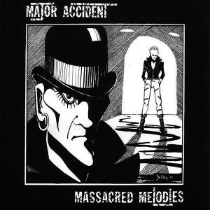 Major Accident Massacred melodies