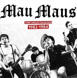 Mau Maus punk singles collection 1982 1984