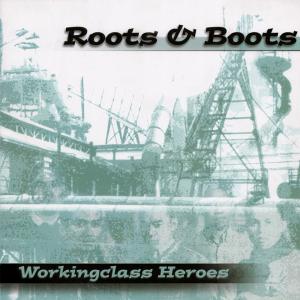 Roots & boots working class heroes