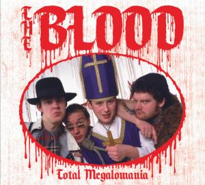 The Blood "total megalomania"