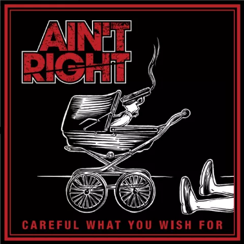 Ain't Right careful what you wish for